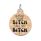Bad Tags - Have Your Bitch Call my Bitch